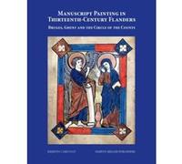 Manuscript Painting in Thirteenth-Century Flanders: Bruge, Ghent and the Circle of the Counts (Studies in Medieval and Early Renaissance Art History) - [Livre en VO] Kerstin Carlvant - Boysen (Auteur)