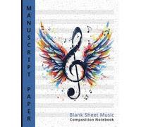 Manuscript Paper Blank Sheet Music Composition Notebook: Music Staff Paper with Circle of Fifths Chart for Songwriting, 8.5x11 inches, 110 Pages, Treble Clef with Wings Design