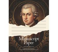 Manuscript Paper Mozart Edition: Professional Blank Sheet Music Notebook