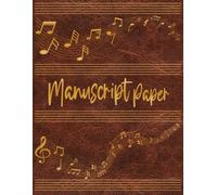 Manuscript Paper: Notebook For Musical Composition 9 Staves Per Page 48 Music Partition Pages 10 Note Pages Size 8.5x11 Inches 21.59 × 27.94 Cm Leather Texture Cover.
