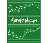 Manuscript Paper: Notebook For Musical Composition 9 Staves Per Page 48 Music Partition Pages 10 Note Pages Size 8.5x11 Inches 21.59 × 27.94 Cm Green Cover.