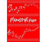 Manuscript Paper: Notebook For Musical Composition 9 Staves Per Page 48 Music Partition Pages 10 Note Pages Size 8.5x11 Inches 21.59 × 27.94 Cm Red Cover.