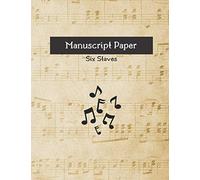 Manuscript Paper - Six Staves With Vintage Manuscript Cover Design: Notebook For Musicians Music Composition Notebook Song Writing Journal Staff Paper 8.5x11 Inches 100 Pages