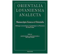 Manuscripta Graeca Et Orientalia: Melanges Monastiques Et Patristiques En L'honneur De Paul Gehin