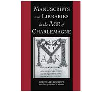 Manuscripts And Libraries In The Age Of Charlemagne