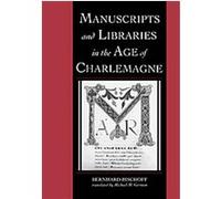 Manuscripts and Libraries in the Age of Charlemagne, Cambridge Studies in Palaeography and Codicology Bernhard Bischoff (Auteur)