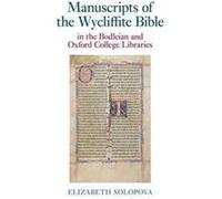 Manuscripts Of The Wycliffite Bible In The Bodleian And Oxford College Libraries
