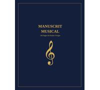 Manuscrit Musical: 100 Pages de Portées Vierges pour Composition Musicale | Carnet Grand Format 8,5 x 11 pouces avec Espace Date et Notes d'Inspiration