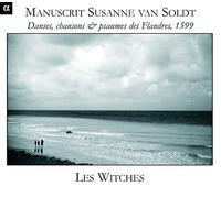 Manuscrit Susanne Van Soldt: Danses, Chansons & Psaumes des Flandres, 1599