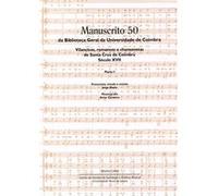 Manuscrito 50 Da Biblioteca Geral Da Universidade De Coimbra - Parte Ii - Vilancicos, Romances, Tono Jorge Matta, Artur Carneiro (Auteur)