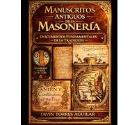 Manuscritos Antiguos de la Masonería y Documentos Fundamentales de la Tradición