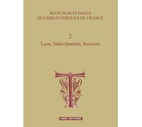 Manuscrits datés des bibliothéques de France 2 Laon, Saint-Quentin, Soissons
