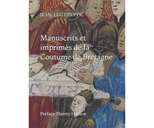 Manuscrits et imprimés de la Coutume de Bretagne: Provenances et références