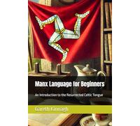 Manx Language for Beginners: An Introduction to the Resurrected Celtic Tongue