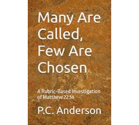 Many Are Called, Few Are Chosen: A Rubric-Based Investigation of Matthew 22:14