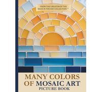 Many Colors of Mosaic Art Picture Book: Large Print Gift for Seniors, Alzheimer’s, or Low Vision - Full Color Images, Minimal Text (8.5" x 11" Glossy Paperback)