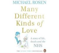 Many Different Kinds of Love by Michael Rosen Michael Rosen (Auteur)