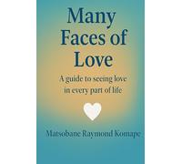 Many Faces Of Love: A guide to seeing love in every part of life