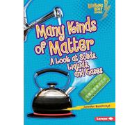 Many Kinds of Matter: A Look at Solids, Liquids, and Gases
