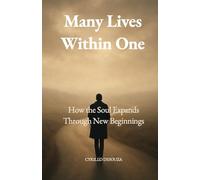 Many Lives in One: How the Soul Expands Through New Beginnings
