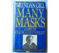 MANY MASKS, a Life of Frank Lloyd Wright