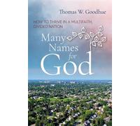 Many Names for God How to Thrive in a Multifaith, Divided Nation - Thomas W. Goodhue - Monkfish Book Publishing - ebook (ePub) - Livre