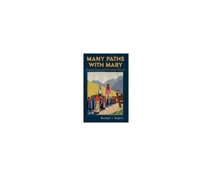 Many Paths With Mary: Popular Piety And The Future Church