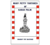 Many Petty Tortures Of Sarah Palin