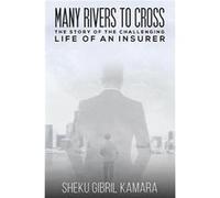 Many Rivers to Cross by Sheku Gibril Kamara Sheku Gibril Kamara (Auteur)