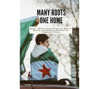 Many Roots, One Home: Syria - Where Jasmine Climbs the Walls of Memory, and Damascus Breathes the Fragrance of Home