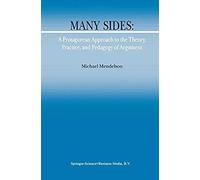 Many Sides: A Protagorean Approach To The Theory, Practice And Pedagogy Of Argument