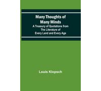Many Thoughts Of Many Minds; A Treasury Of Quotations From The Literature Of Every Land And Every Age