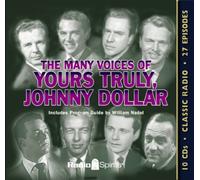 Many Voices of Yours Truly, Johnny Dollar (Old Time Radio)