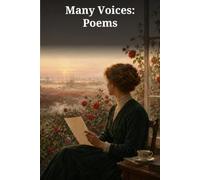 Many Voices: Poems: Love, Magic, Motherhood, War, and the Quiet Truths That Speak After Loss