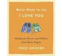 Many Ways to Say I Love You Revised by Fred Rogers Fred Rogers (Auteur)