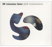 Manzanera Phil - 50 Minutes Later [Import]