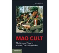 Mao Cult: Rhetoric And Ritual In China'S Cultural Revolution (Paperback) Daniel Leese, (Auteur)