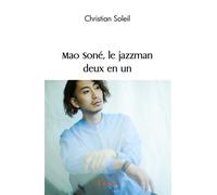 Mao Soné, le jazzman deux en un - Christian Soleil - Edilivre-Aparis - broché - Biographie