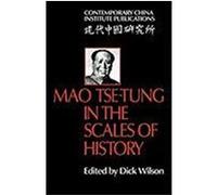 Mao Tse-Tung in the Scales of History Dick Wilson (Auteur)