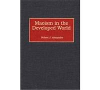 Maoism in the Developed World Robert Jackson Alexander (Auteur)