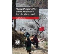 Maoist Peoples War and the Revolution of Everyday Life in Nepal by Zharkevich & Ina University of Oxford Zharkevich Ina University of Oxford (Auteur)