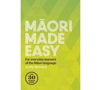 Maori Made Easy: For Everyday Learners Of The Maori Language
