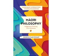 Maori Philosophy: Indigenous Thinking from Aotearoa