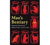 Mao's Bestiary: Medicinal Animals and Modern China