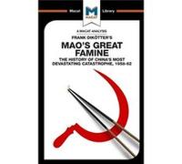 An Analysis Of Frank Dikotter's Mao's Great Famine