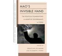 Mao's Invisible Hand: The Political Foundations of Adaptive Governance in China