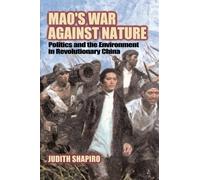 Mao's War Against Nature: Politics and the Environment in Revolutionary China