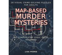 Map-Based Murder Mysteries: 28 Visual Crime-Solving Puzzles for Adults-No Complicated Logic Grids Required