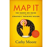 Map It: The hands-on guide to strategic training design
