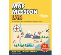 Map Mission Lab: 96 Screen-Free Map Missions with Evidence Trails